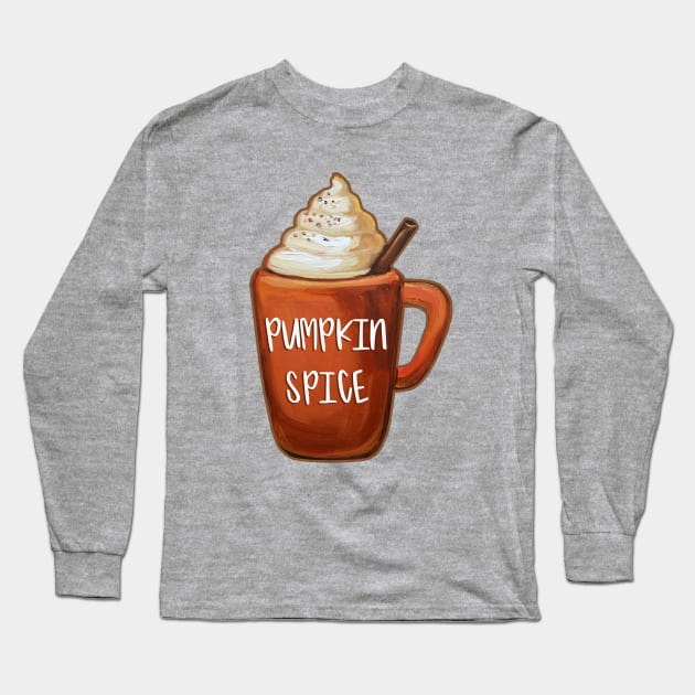 Hand Painted Pumpkin Spice Coffee Quote Long Sleeve T-Shirt by RobertPhelpsArt